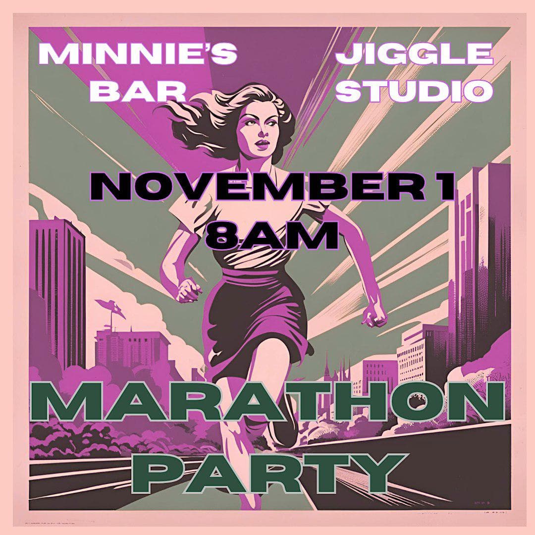 Marathon Party at Jiggle Studio and Minnie's Bar