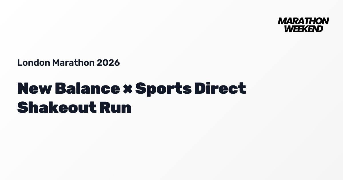 New Balance × Sports Direct Shakeout Run | London Marathon 2026