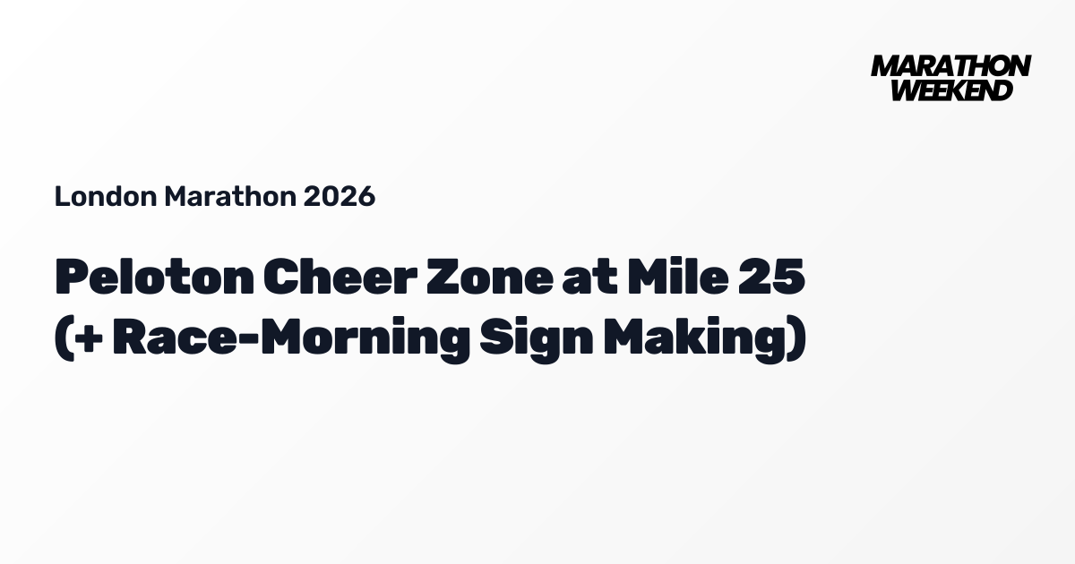 Peloton Cheer Zone at Mile 25 (+ Race-Morning Sign Making) | London ...