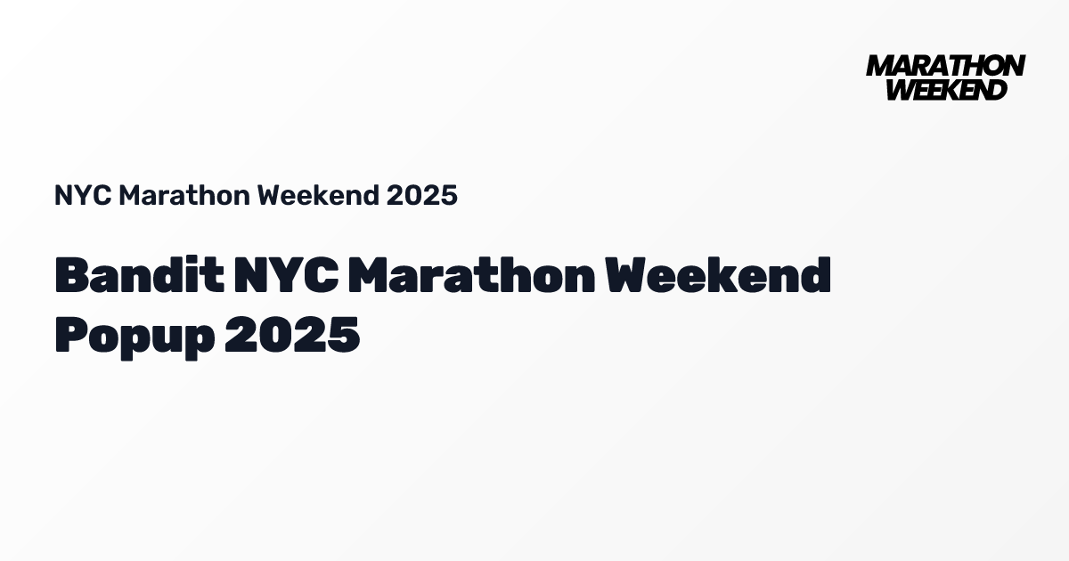 Bandit NYC Marathon Weekend Popup 2025 | NYC Marathon 2025