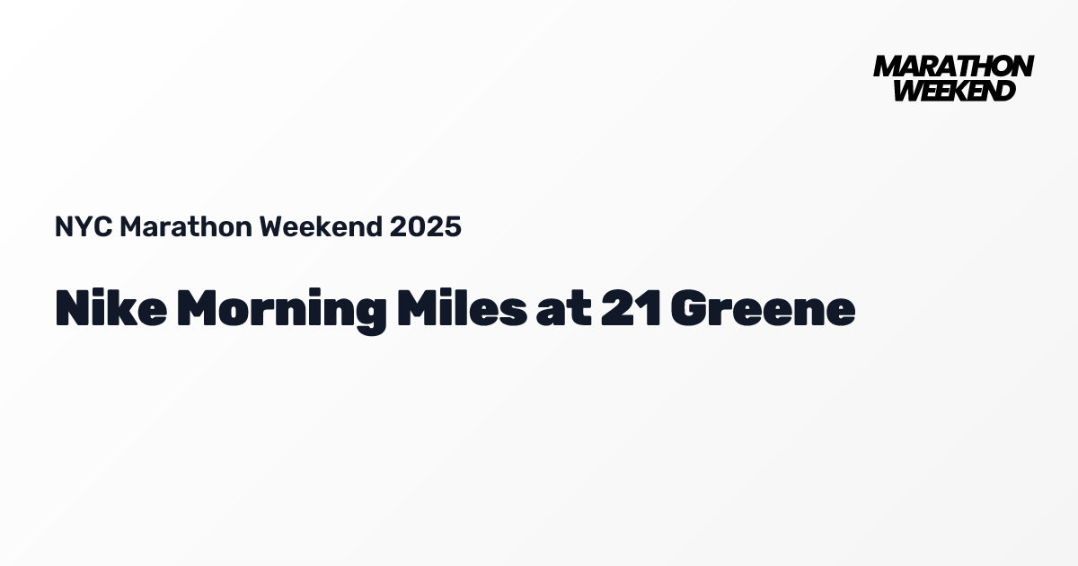 Nike Morning Miles at 21 Greene | NYC Marathon 2025