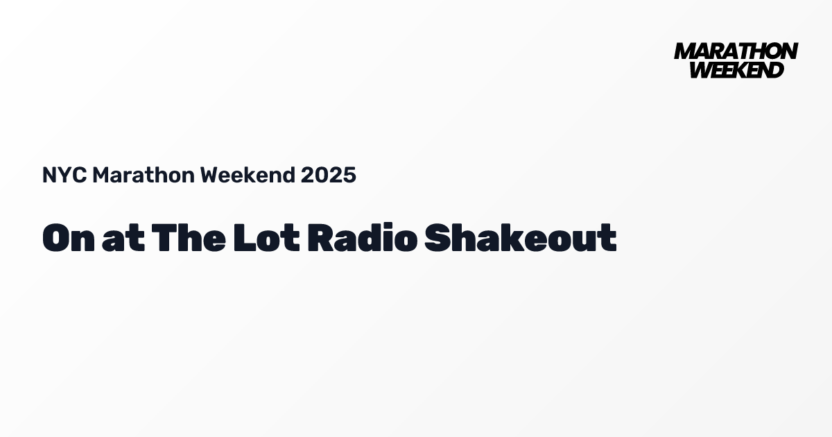 On at The Lot Radio Shakeout | NYC Marathon 2025