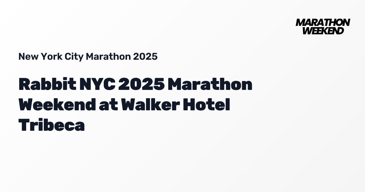 Rabbit NYC 2025 Marathon Weekend at Walker Hotel Tribeca | New York ...