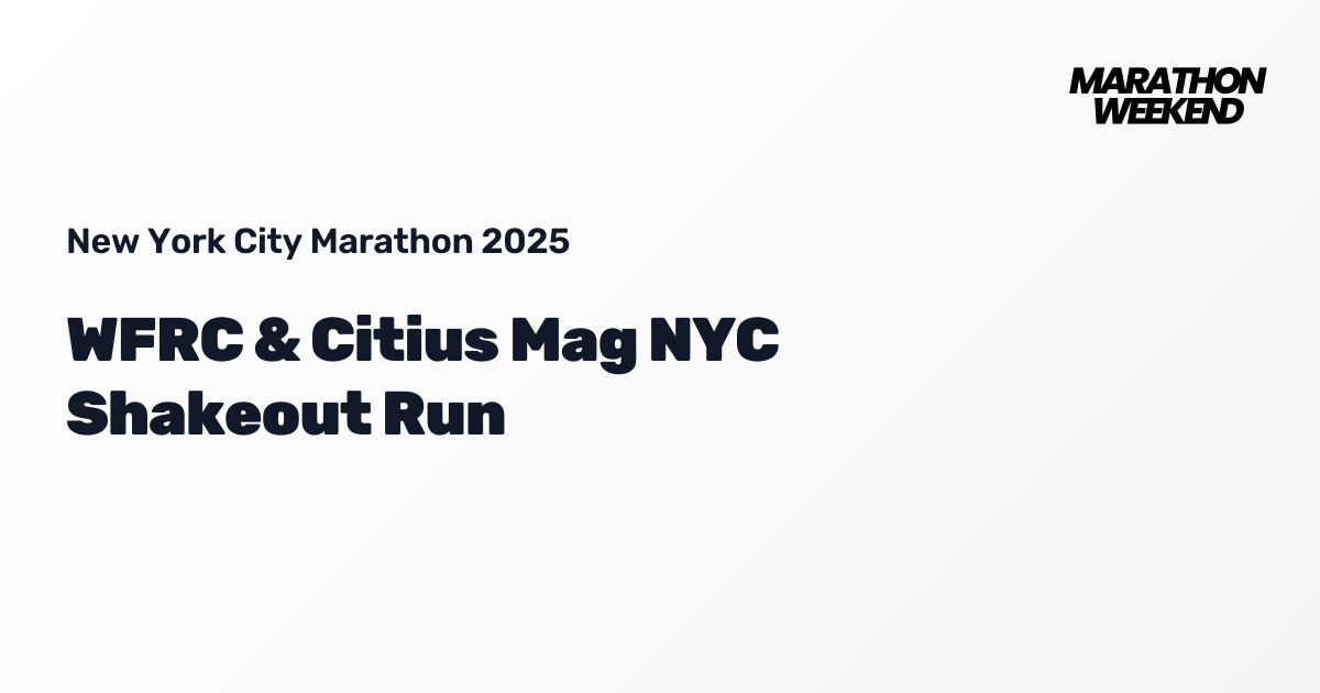 WFRC & Citius Mag NYC Shakeout Run | NYC Marathon 2025