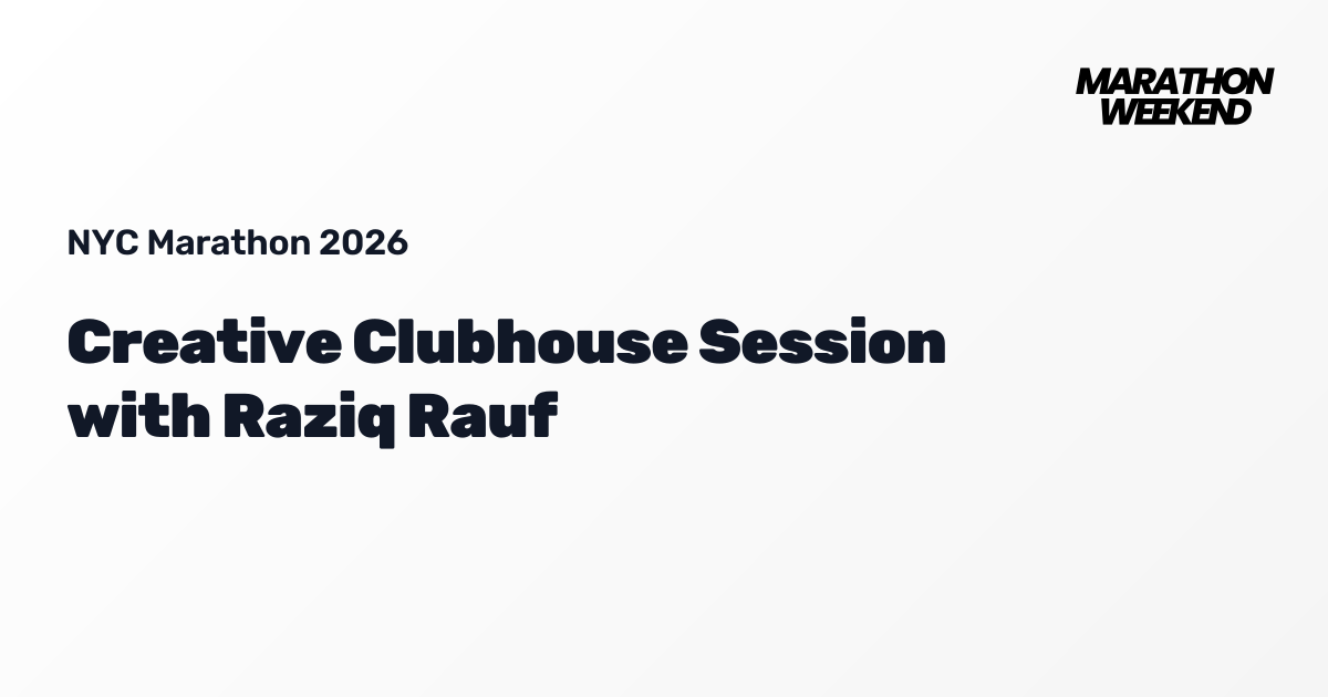 Creative Clubhouse Session with Raziq Rauf | NYC Marathon 2026