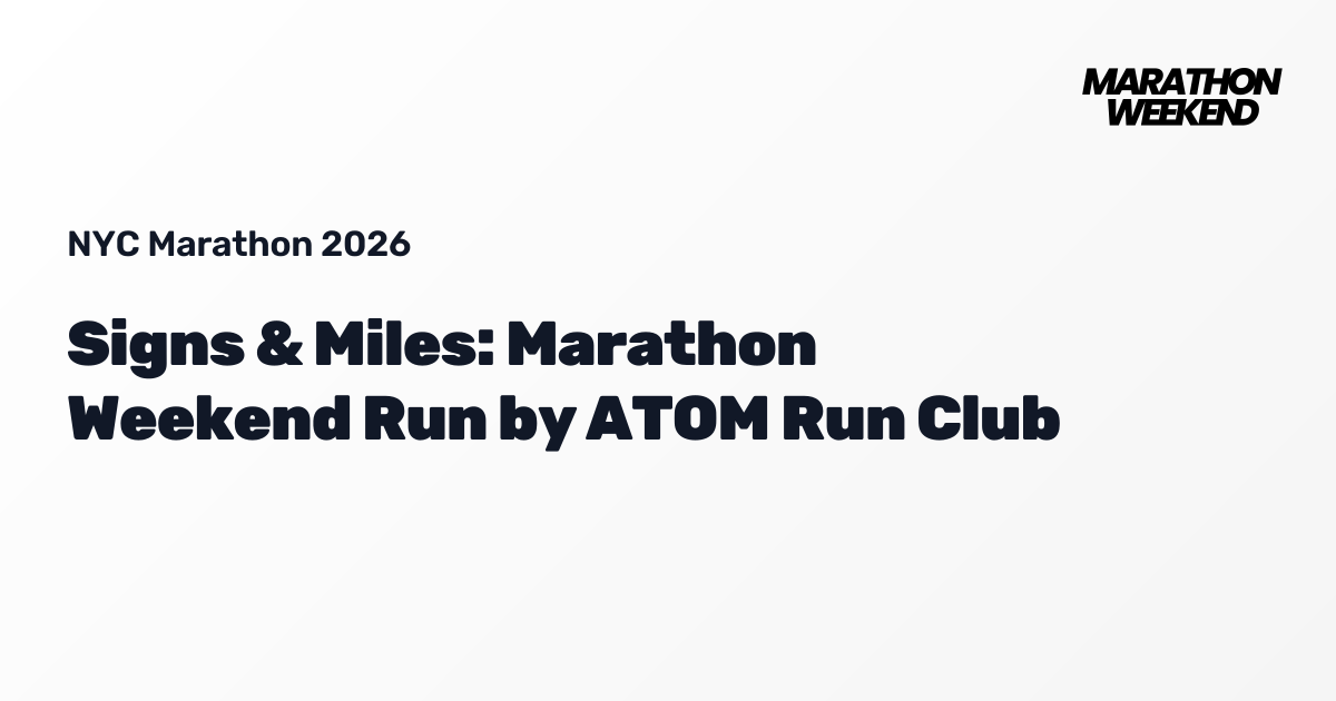 Signs & Miles: Marathon Weekend Run by ATOM Run Club | NYC Marathon 2026