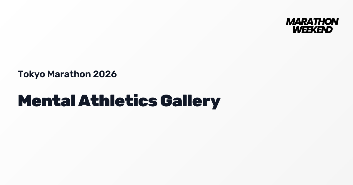 Mental Athletics Gallery | Tokyo Marathon 2026